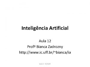 Inteligncia Artificial Aula 12 Prof Bianca Zadrozny http