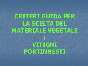 CRITERI GUIDA PER LA SCELTA DEL MATERIALE VEGETALE