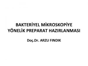 BAKTERYEL MKROSKOPYE YNELK PREPARAT HAZIRLANMASI Do Dr ARZU