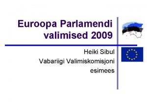 Euroopa Parlamendi valimised 2009 Heiki Sibul Vabariigi Valimiskomisjoni