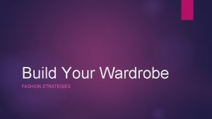 Build Your Wardrobe FASHION STRATEGIES The 8 basic