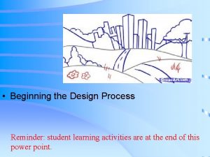 Beginning the Design Process Reminder student learning activities