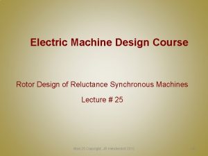 Electric Machine Design Course Rotor Design of Reluctance