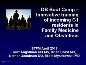 OB Boot Camp Innovative training of incoming G