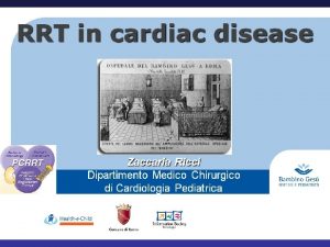 RRT in pediatric Heart Surgery Specific indications 1