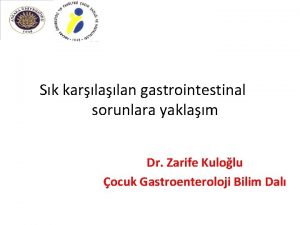 Sk karlan gastrointestinal sorunlara yaklam Dr Zarife Kulolu