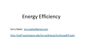 Energy Efficiency Larry Gales larry galesgmail com http