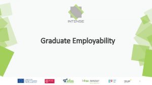 Graduate Employability 1 Learning Objectives Understand the need