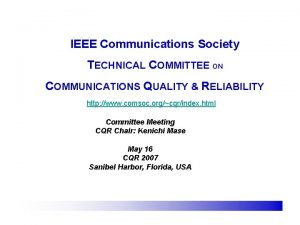 IEEE Communications Society TECHNICAL COMMITTEE ON COMMUNICATIONS QUALITY