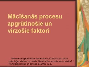 Mcans procesu apgrtinoie un virzoie faktori Materila sagatavoanai