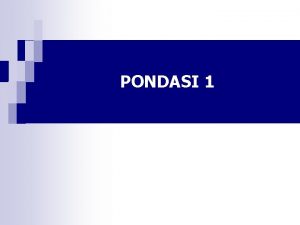 PONDASI 1 UMUM Bangunan terdiri dari n Bangunan