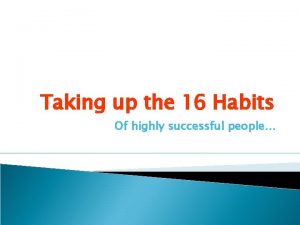 Taking up the 16 Habits Of highly successful