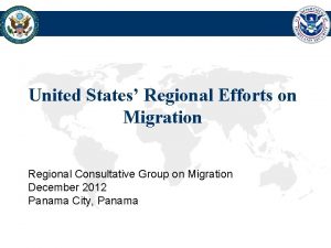 United States Regional Efforts on Migration Regional Consultative