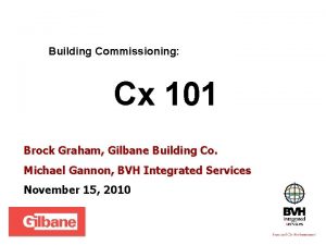 Building Commissioning Cx 101 Brock Graham Gilbane Building