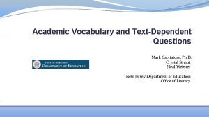 Academic Vocabulary and TextDependent Questions Mark Cacciatore Ph