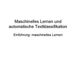 Maschinelles Lernen und automatische Textklassifikation Einfhrung maschinelles Lernen