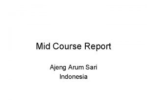 Mid Course Report Ajeng Arum Sari Indonesia My