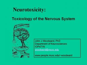 Neurotoxicity Toxicology of the Nervous System John J