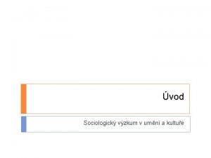 vod Sociologick vzkum v umn a kultue Pedstaven