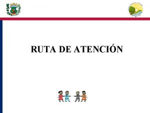 RUTA DE ATENCIN EQUIPO DE ACCIN INMEDIATA Comunidad