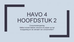 HAVO 4 HOOFDSTUK 2 Consumentengedrag Welke invloed hebben