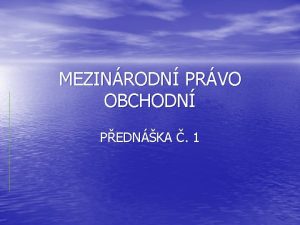 MEZINRODN PRVO OBCHODN PEDNKA 1 NZEV PEDNKY TI