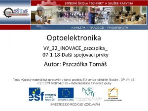 Optoelektronika VY32INOVACEpszczolka 07 1 18 Dal spojovac prvky