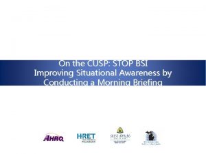 On the CUSP STOP BSI Improving Situational Awareness