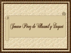 Jenaro Prez Villaamily Duguet nasceuem Ferrol Espanha em