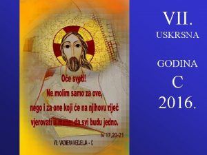 VII USKRSNA GODINA C 2016 U ono vrijeme