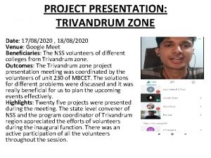 PROJECT PRESENTATION TRIVANDRUM ZONE Date 17082020 18082020 Venue