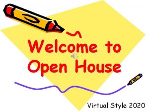 Welcome to Open House Virtual Style 2020 Ms