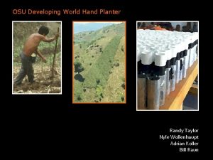 OSU Developing World Hand Planter Randy Taylor Nyle