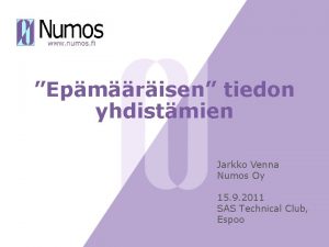 Epmrisen tiedon yhdistmien Jarkko Venna Numos Oy 15