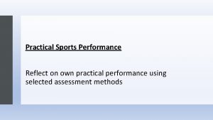 Practical Sports Performance Reflect on own practical performance