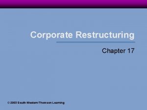 Corporate Restructuring Chapter 17 2003 SouthWesternThomson Learning Mergers