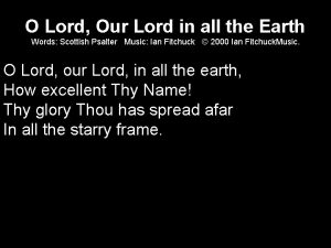 O Lord Our Lord in all the Earth