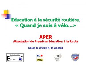 Education la scurit routire Quand je suis vlo