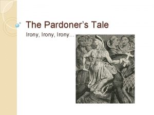 The Pardoners Tale Irony Irony Three Types of