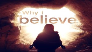 Why I Believe In God Why I believe