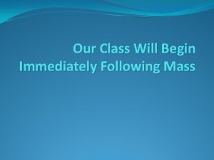 Our Class Will Begin Immediately Following Mass St