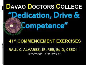 DAVAO DOCTORS COLLEGE Dedication Drive Competence 41 st
