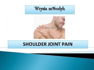 Wrysia modyh SHOULDER JOINT PAIN b d mq