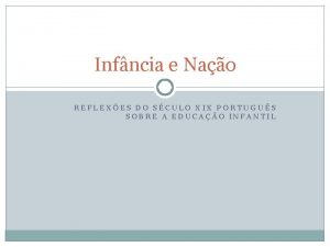Infncia e Nao REFLEXES DO SCULO XIX PORTUGUS
