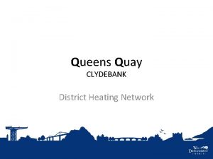 Queens Quay CLYDEBANK District Heating Network Queens Quay