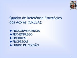 Quadro de Referncia Estratgico dos Aores QRESA PROCONVERGNCIA