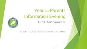 Year 11 Parents Information Evening GCSE Mathematics Mr