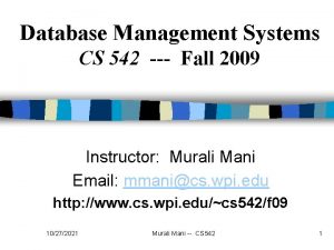 Database Management Systems CS 542 Fall 2009 Instructor