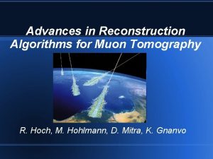 Advances in Reconstruction Algorithms for Muon Tomography R