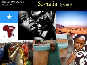 PRODUCCIONES GONPE PRESENTA Somalia 3parte Un pas olvidado